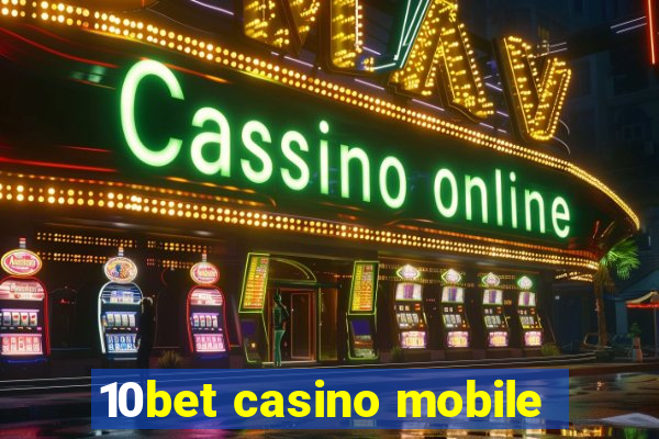 10bet casino mobile