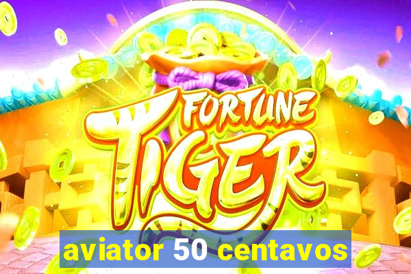 aviator 50 centavos