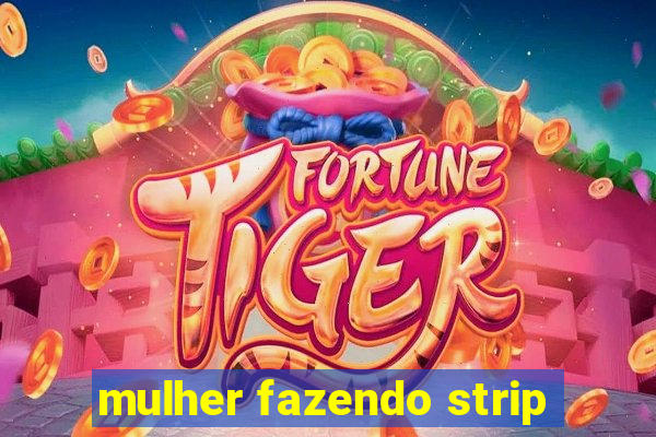 mulher fazendo strip