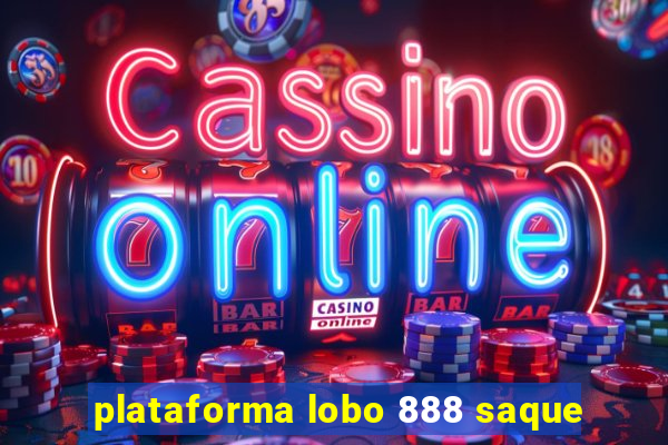 plataforma lobo 888 saque