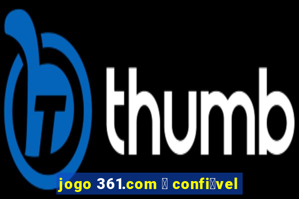 jogo 361.com 茅 confi谩vel