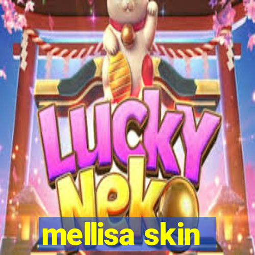 mellisa skin