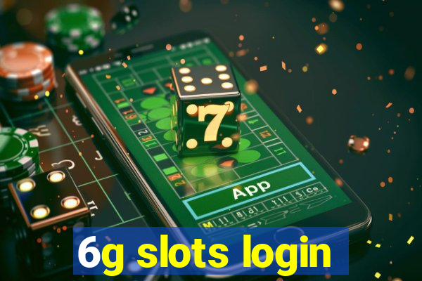 6g slots login