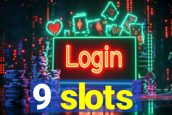 9 slots