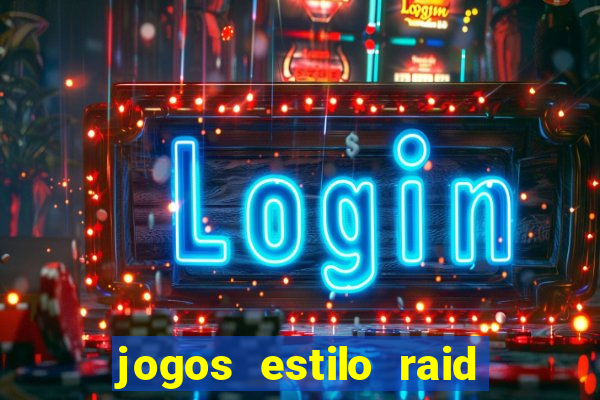 jogos estilo raid shadow legends