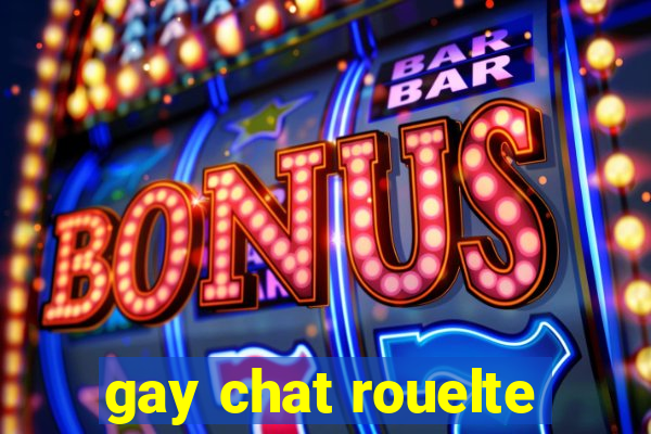 gay chat rouelte