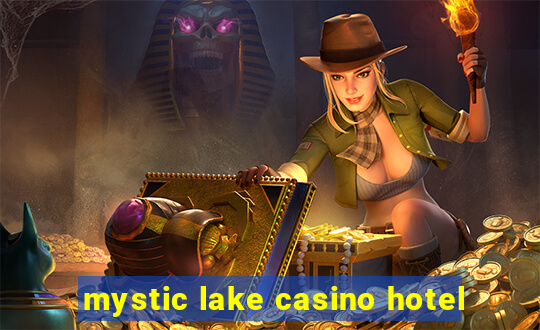 mystic lake casino hotel