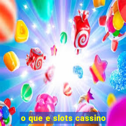 o que e slots cassino