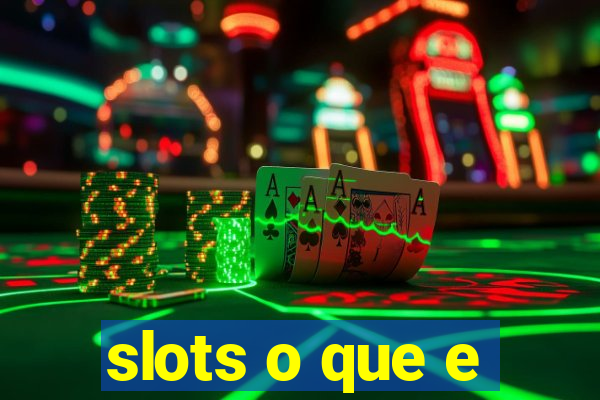 slots o que e