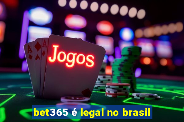 bet365 é legal no brasil