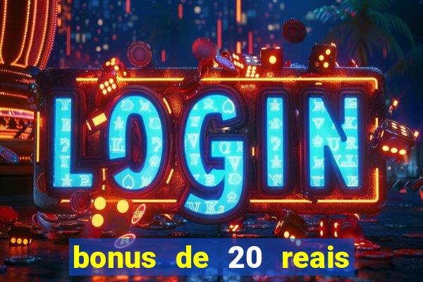 bonus de 20 reais vai de bet