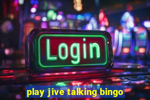 play jive talking bingo