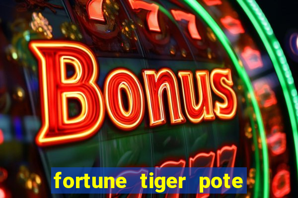 fortune tiger pote de ouro