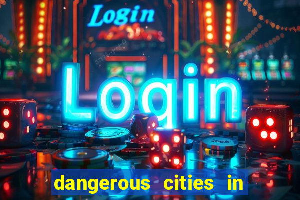 dangerous cities in the us