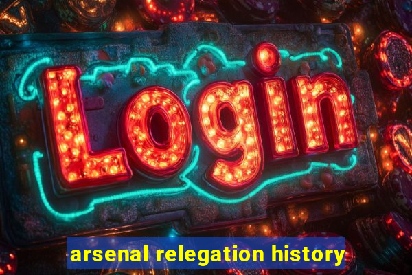 arsenal relegation history