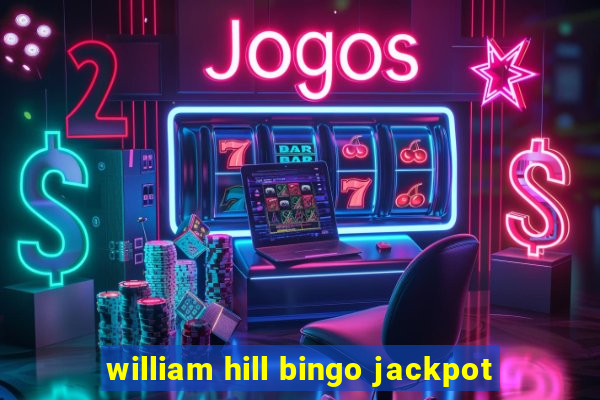 william hill bingo jackpot