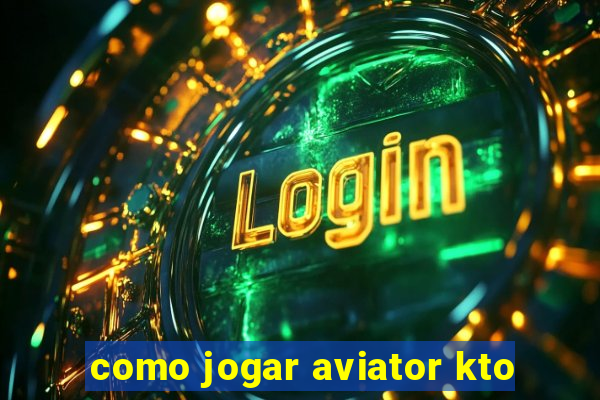 como jogar aviator kto