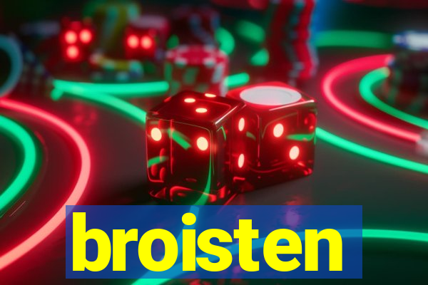 broisten