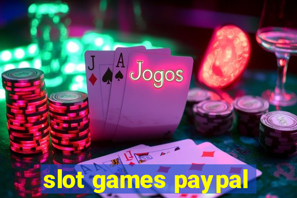 slot games paypal