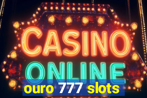 ouro 777 slots