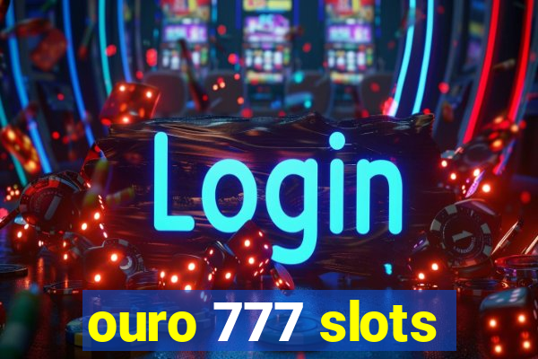 ouro 777 slots