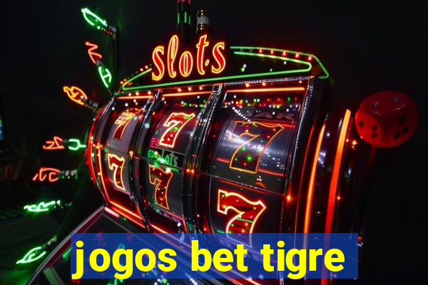 jogos bet tigre