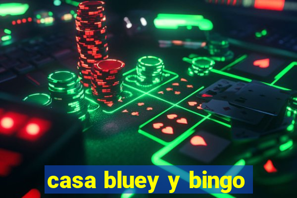 casa bluey y bingo