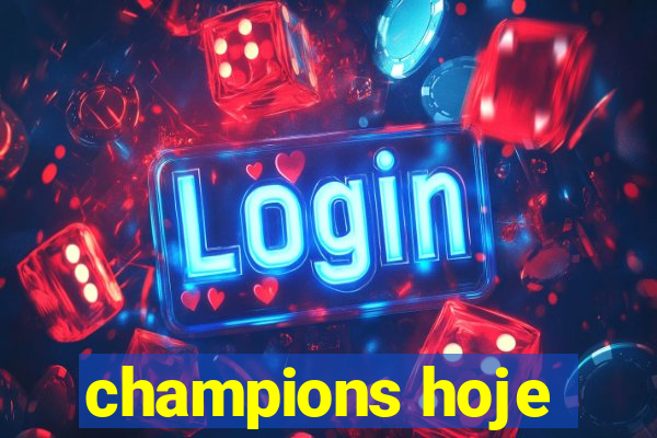 champions hoje