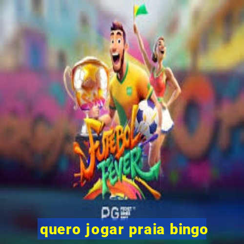 quero jogar praia bingo