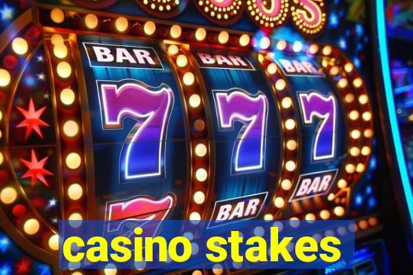 casino stakes