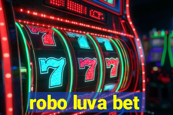 robo luva bet