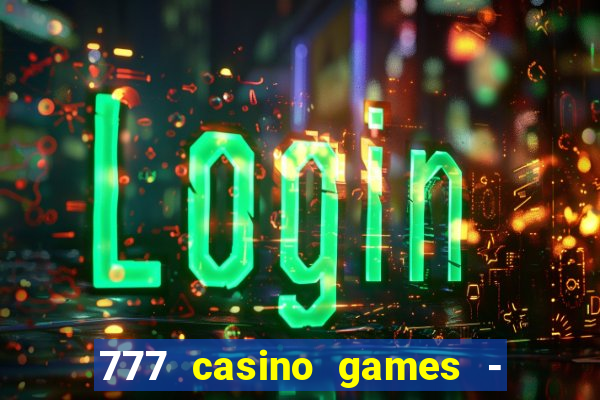 777 casino games - slots games