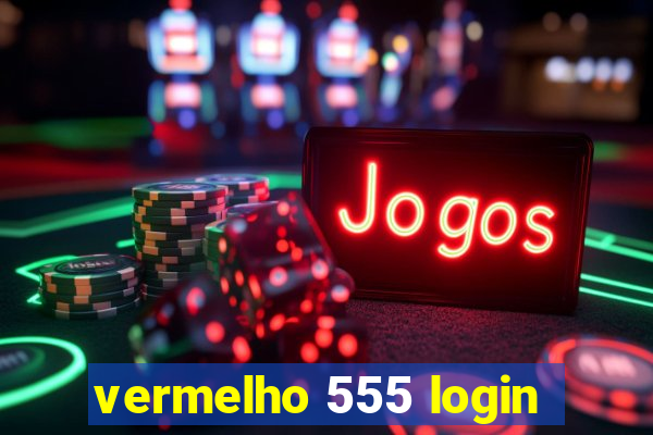 vermelho 555 login