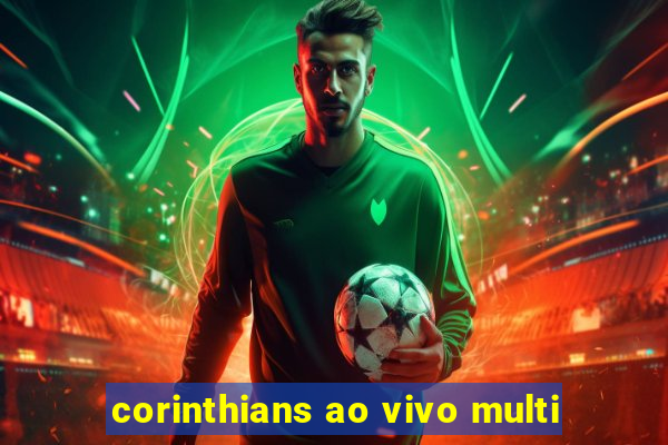 corinthians ao vivo multi