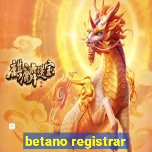 betano registrar