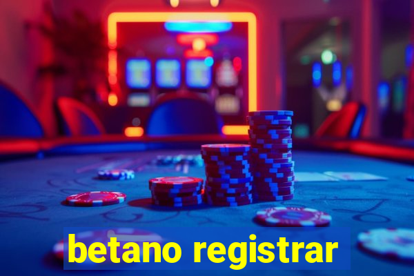 betano registrar