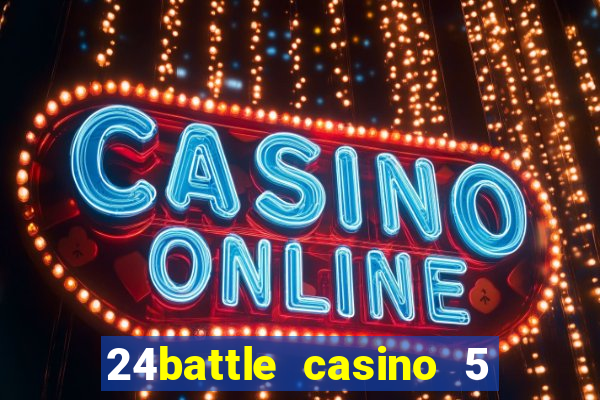 24battle casino 5 no deposit bonus code