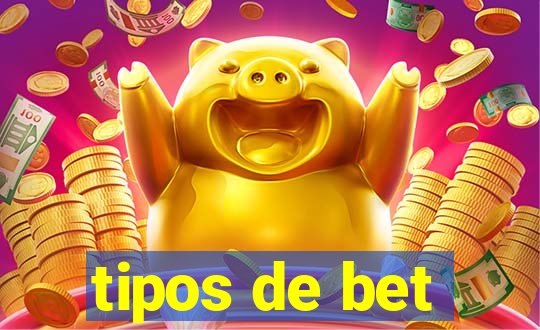 tipos de bet