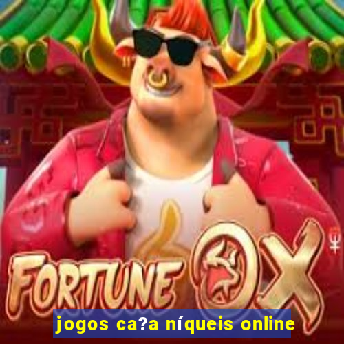 jogos ca?a níqueis online