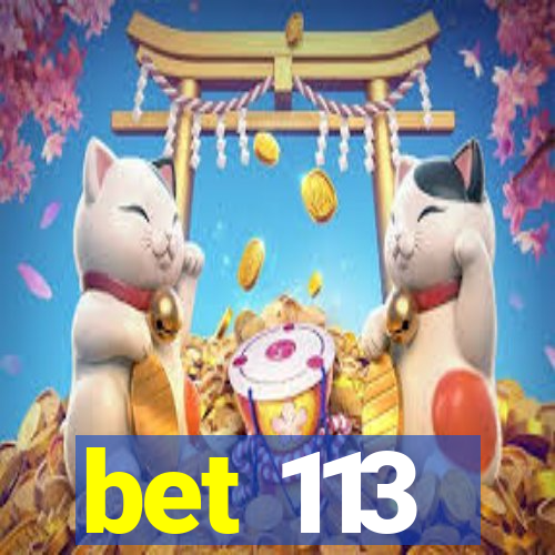 bet 113