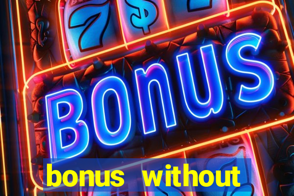 bonus without deposit casino