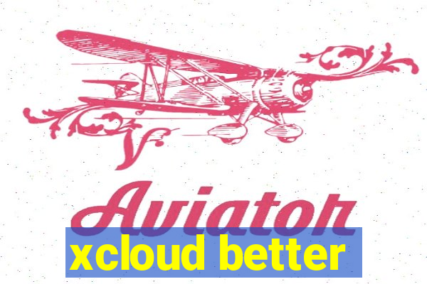 xcloud better