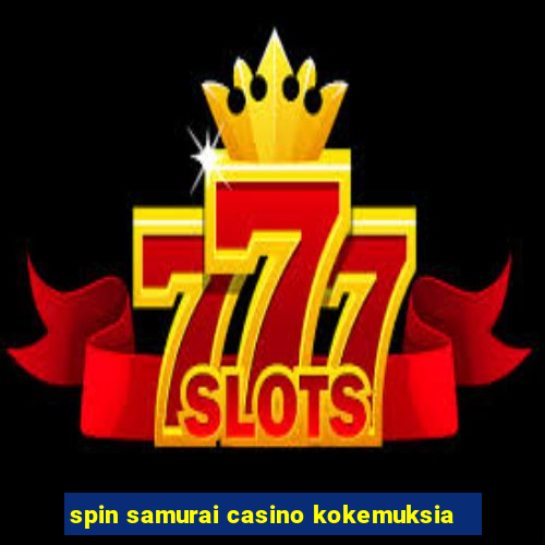 spin samurai casino kokemuksia