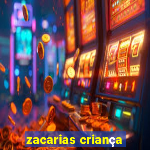 zacarias criança