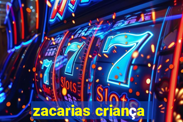 zacarias criança