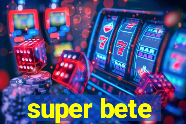 super bete