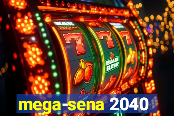 mega-sena 2040