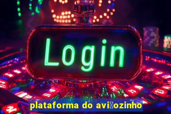 plataforma do avi茫ozinho