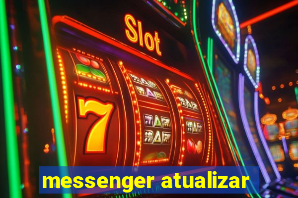 messenger atualizar