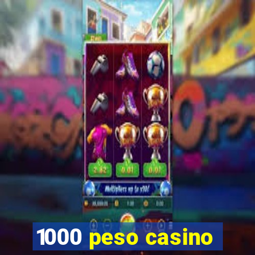 1000 peso casino